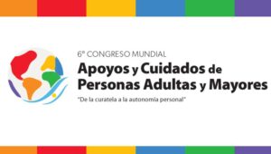 Lee más sobre el artículo Congreso Mundial «Apoyos y Cuidados de Personas Adultas Mayores, de la curatela a la autonomía personal», en el UBA
